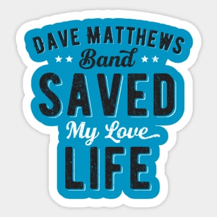 DMB Saved My Love Life Sticker